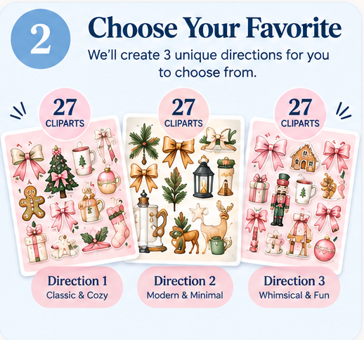 Choose Your Favorite. We’ll create 3 unique directions for you to choose from.